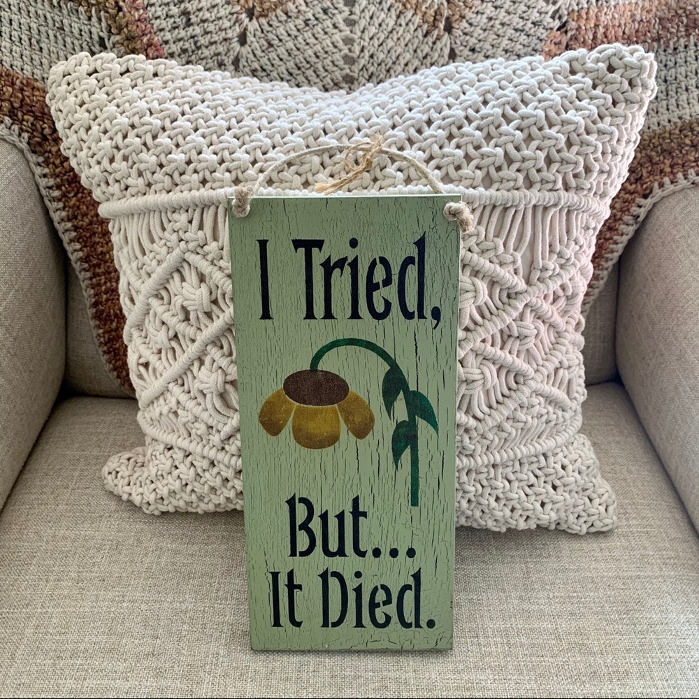 GARDEN SIGN | I TRIED BUT IT DIED